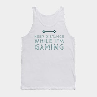 Keep distance while I’m gaming Tank Top